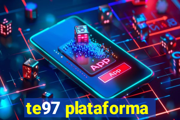 te97 plataforma